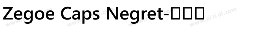 Zegoe Caps Negret字体转换 Zegoe Caps Negret字体转换